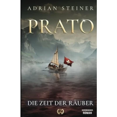 Abbildung von Prato Band 2 die Zeit der Räuber: Historischer Roman über Schweiz im Mittelalter (Schweizer Saga, 4)