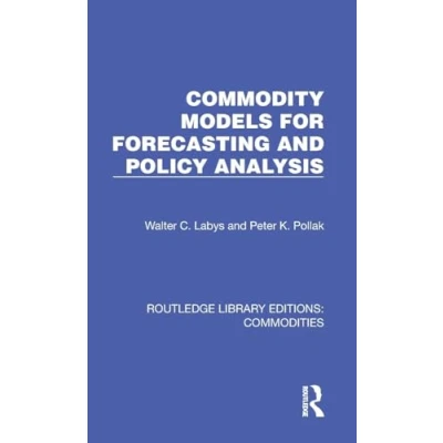 Abbildung von Commodity Models for Forecasting and Policy Analysis (Routledge Library Editions: Commodities)