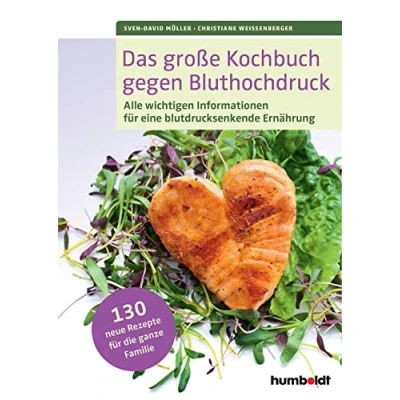 Abbildung von Das große Kochbuch gegen Bluthochdruck: Alle wichtigen Informationen für eine blutdrucksenkende Ernährung. 130 Rezepte die ganze Familie.