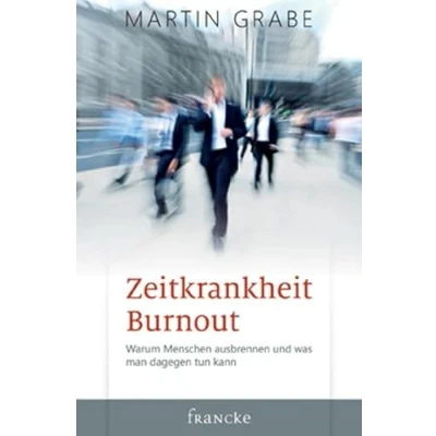Abbildung von Zeitkrankheit Burnout: Warum Menschen ausbrennen und was man dagegen tun kann
