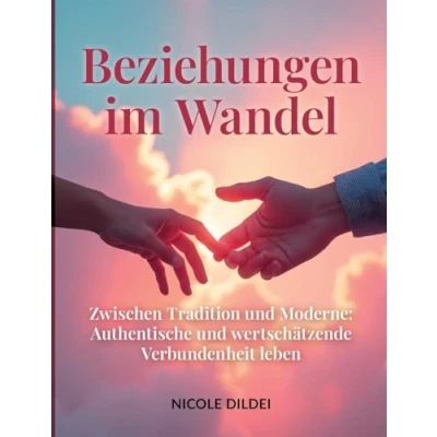 Abbildung von Beziehungen im Wandel: Zwischen Tradition und Moderne: neu denken