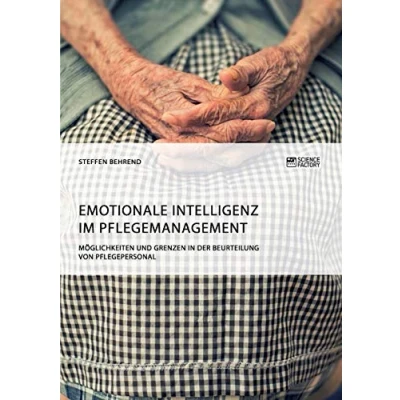 Abbildung von Emotionale Intelligenz im Pflegemanagement. Möglichkeiten und Grenzen in der Beurteilung von Pflegepersonal