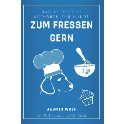 Abbildung von Zum Fressen gern: Das Leckerlie Kochbuch für Hunde