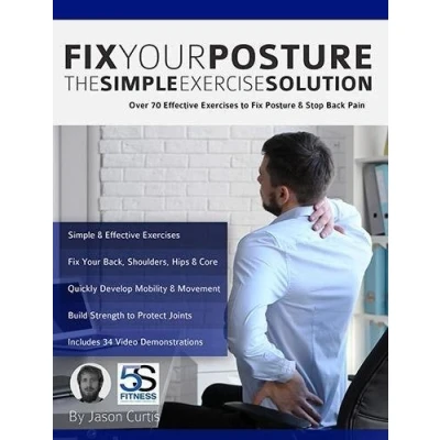 Abbildung von Fix Your Posture: Over 70 Effective Exercises to Posture &amp; Stop Back Pain: Pain (Simple Exercises)