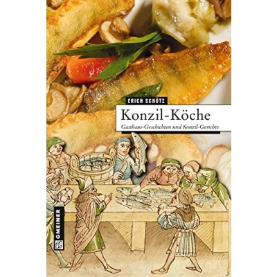 Abbildung von Konzil Köche: Gasthaus Geschichten und Gerichte (Regionalgeschichte im GMEINER Verlag)