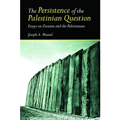 Abbildung von the Persistence of Palestinian Question: Essays on Zionism And Palestinians