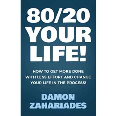 Abbildung von 80/20 Your Life! How To Get More Done With Less Effort And Change Life In The Process!
