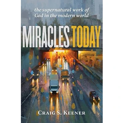 Abbildung von Miracles Today: the Supernatural Work of God in Modern World