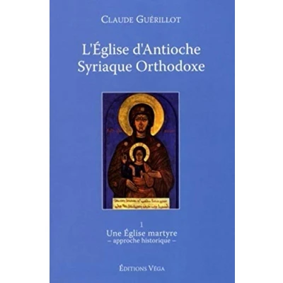 Abbildung von L&#039;Eglise d&#039;Antioche syrienne orthodoxe Tome 1 Une Eglise martyre: 1, martyre (approche historique)