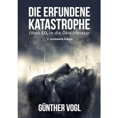Abbildung von die erfundene Katastrophe: Ohne CO2 in Öko Diktatur