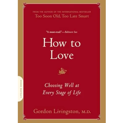 Abbildung von How to Love: Choosing Well at Every Stage of Life