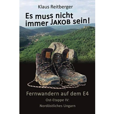 Abbildung von Fernwandern auf dem E4 Ost Etappe IV: Nordöstliches Ungarn (Es muss nicht immer Jakob sein)
