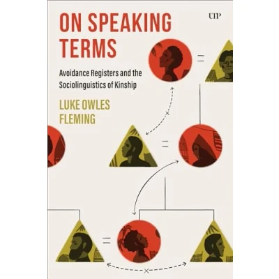 Abbildung von On Speaking Terms: Avoidance Registers and the Sociolinguistics of Kinship (Studies in Anthropology Language, Sign, Social Life)
