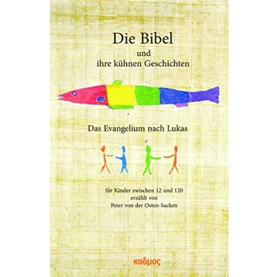 Abbildung von Die Bibel und ihre kühnen Geschichten. Das Evangelium nach Lukas