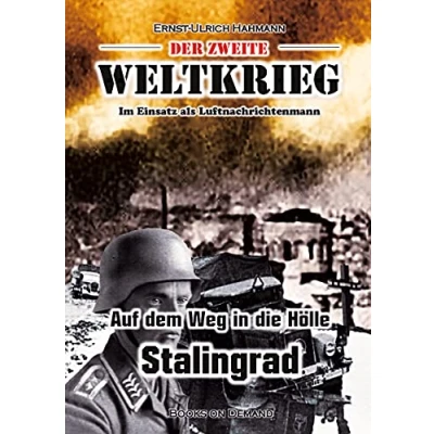 Abbildung von Der zweite Weltkrieg: Im Einsatz als Luftnachrichtenmann Auf den Weg in die Hölle Stalingrad