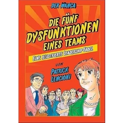 Abbildung von Die 5 Dysfunktionen eines Teams der Manga: Eine illustrierte Leadership Fabel