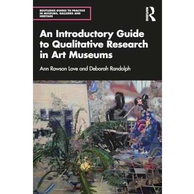 Abbildung von An Introductory Guide to Qualitative Research in Art Museums (Routledge Guides Practice Museums, Galleries and Heritage)