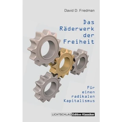 Abbildung von Das Räderwerk der Freiheit: Für einen radikalen Kapitalismus