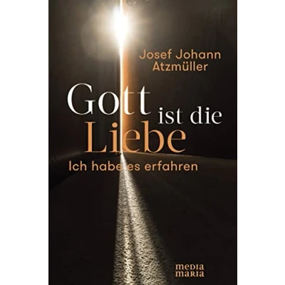 Abbildung von Gott ist die Liebe: Ich habe es erfahren