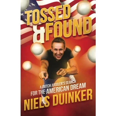 Abbildung von Tossed and Found: A Dutch Juggler&#039;s search for the American Dream