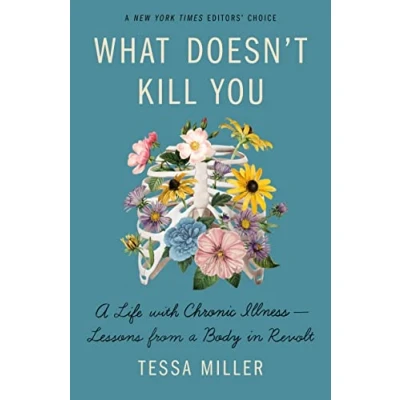 Abbildung von What Doesn&#039;t Kill You: a Life With Chronic Illness Lessons from Body in Revolt