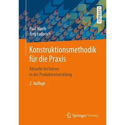 Abbildung von Konstruktionsmethodik für die Praxis: Aktuelle Verfahren in der Produktentwicklung