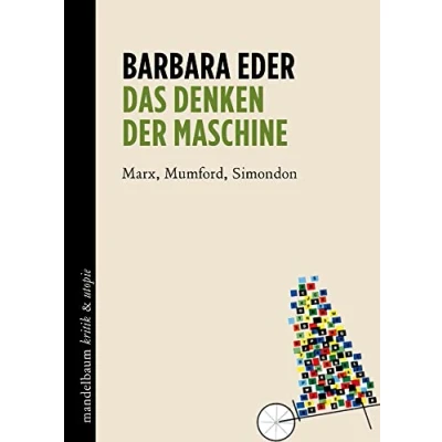 Abbildung von Das Denken der Maschine: Marx, Mumford, Simondon (kritik &amp; utopie)