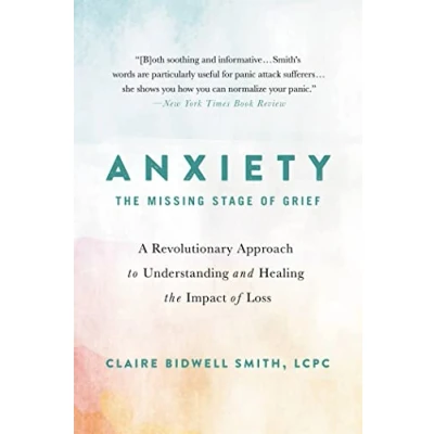 Abbildung von Anxiety: A Revolutionary Approach to Understanding and Healing the Impact of Loss