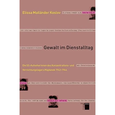 Abbildung von Gewalt im Dienstalltag. Die SS Aufseherinnen des Konzentrations und Vernichtungslagers Mayjdanek 1942 1944: Majdanek 1944