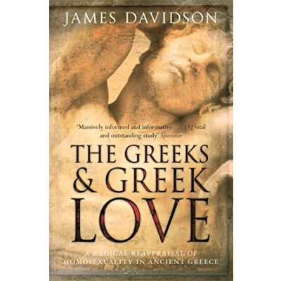 Abbildung von The Greeks And Greek Love: A Radical Reappraisal of Homosexuality In Ancient Greece