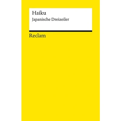 Abbildung von Haiku. japanische Dreizeiler: repräsentative Auswahl; Lyrik in deutscher Übersetzung; eng am Original (Reclams Universal Bibliothek)