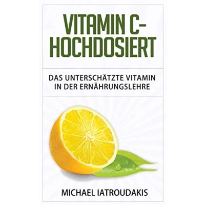 Abbildung von Vitamin C Hochdosiert: Das unterschätzte in der Ernährungslehre (Anti Aging, Herzerkrankungen, Superfood, Immunsystem, WISSEN KOMPAKT)