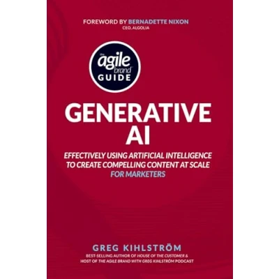 Abbildung von The Agile Brand Guide: Generative AI: Effectively using artificial intelligence to create compelling content at scale (Agile Guides)