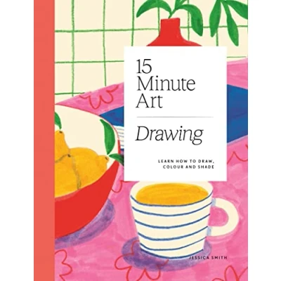 Abbildung von 15 minute Art Drawing: Learn to Draw in Six Steps or Less