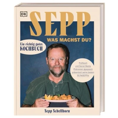 Abbildung von Sepp, was machst du?: Ein richtig gutes Kochbuch. Profikoch und Social Media Phänomen @pepssch präsentiert seine besten 90 ReSEPPte