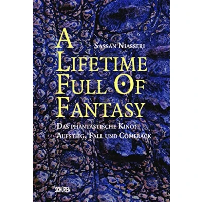 Abbildung von A lifetime full of Fantasy: Das phantastische Kino: Aufstieg, Fall und Comeback