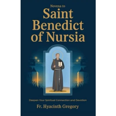 Abbildung von Novena To Saint Benedict Of Nursia: Deepen Your Spiritual Connection and Devotion