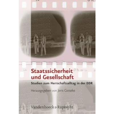 Abbildung von Staatssicherheit und Gesellschaft: Studien zum Herrschaftsalltag in der DDR (Analysen Dokumente BStU: Wissenschaftliche Reihe ... Demokratischen Republik (BStU), Band 30)