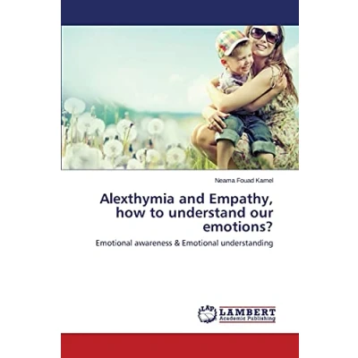 Abbildung von Alexthymia and Empathy, how to understand our emotions?: Emotional awareness &amp; understanding