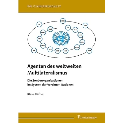 Abbildung von Agenten des weltweiten Multilateralismus: Die Sonderorganisationen im System der Vereinten Nationen (Politikwissenschaft)