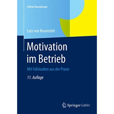 Abbildung von Motivation im Betrieb: Mit Fallstudien aus der Praxis (Edition Rosenberger)