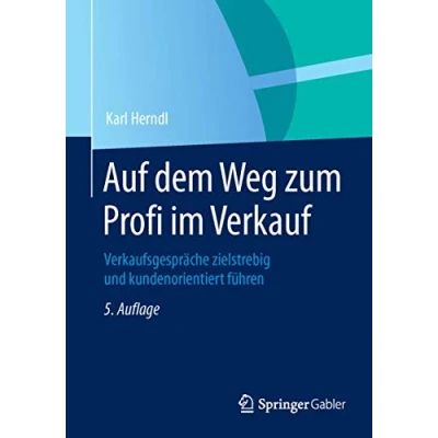 Abbildung von Auf dem Weg zum Profi im Verkauf: Verkaufsgespräche zielstrebig und kundenorientiert führen