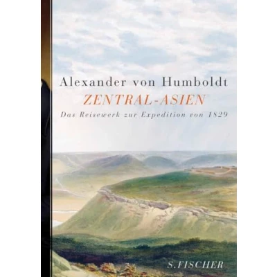Abbildung von Zentral Asien: Untersuchungen zu den Gebirgsketten und zur vergleichenden Klimatologie. Das Reisewerk Expedition von 1829
