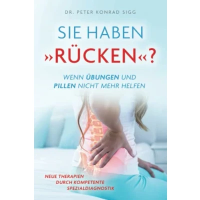 Abbildung von SIE HABEN RÜCKEN ? WENN ÜBUNGEN UND PILLEN NICHT MEHR HELFEN: NEUE THERAPIEN DURCH KOMPETENTE SPEZIALDIAGNOSTIK