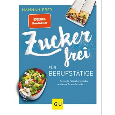 Abbildung von Zuckerfrei für Berufstätige: Schnelle Feierabendküche und easy To go Rezepte (GU Zuckerfrei)