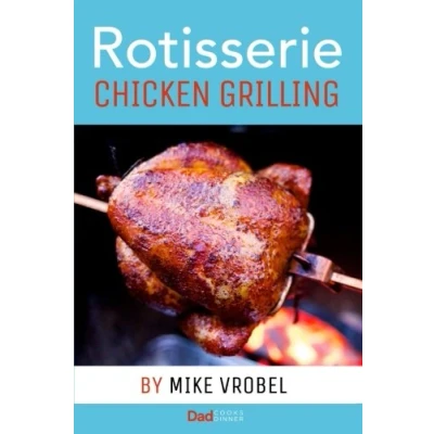 Abbildung von Rotisserie Chicken Grilling: 50+ Recipes for on Your Grill&#039;s