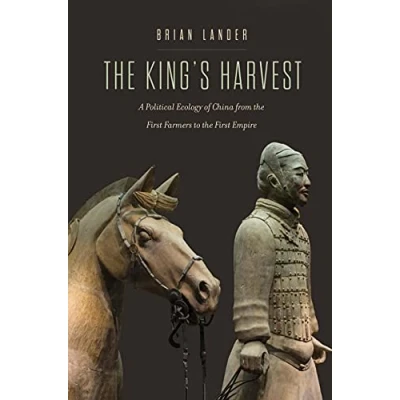 Abbildung von the King&#039;s Harvest: A Political Ecology of China from First Farmers to Empire (The Agrarian Studies)