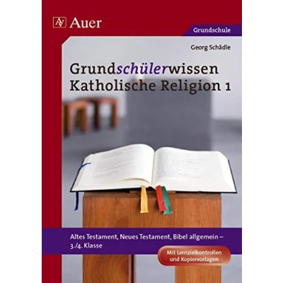Abbildung von Grundschülerwissen Katholische Religion, Band 1: Altes Testament, Neues Bibel allgemein (3. und 4. Klasse): ... Mit Lernzielkontrollen Kopiervorlagen