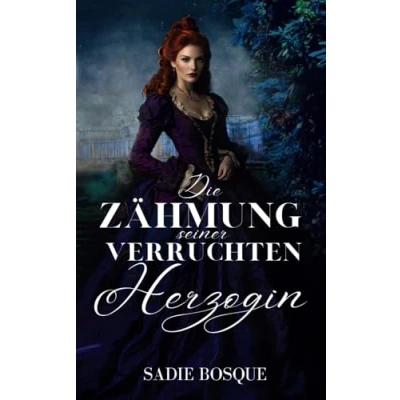 Abbildung von Die Zähmung seiner verruchten Herzogin (The Shadows, Band 5)