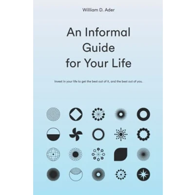Abbildung von An informal guide for your life: Invest in life to get the best out of it, and you.
